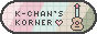K-chan's Korner